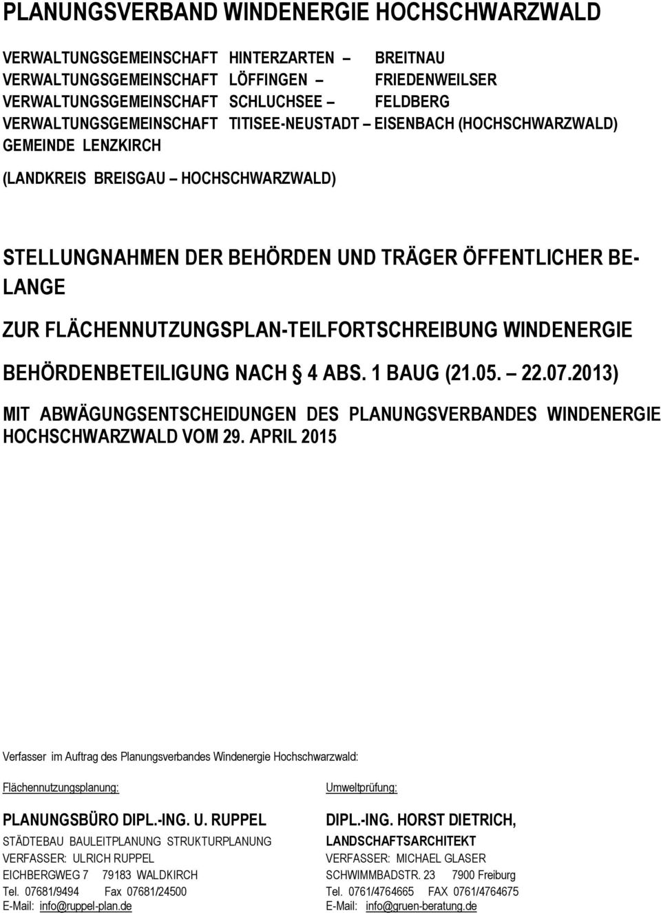 FLÄCHENNUTZUNGSPLAN-TEILFORTSCHREIBUNG WINDENERGIE BEHÖRDENBETEILIGUNG NACH 4 ABS. 1 BAUG (21.05. 22.07.2013) MIT ABWÄGUNGSENTSCHEIDUNGEN DES PLANUNGSVERBANDES WINDENERGIE HOCHSCHWARZWALD VOM 29.
