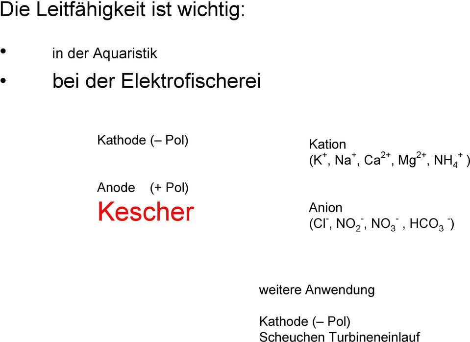 (K +, Na +, Ca 2+, Mg 2+, NH 4 + ) Anion (Cl -, NO 2 -, NO 3