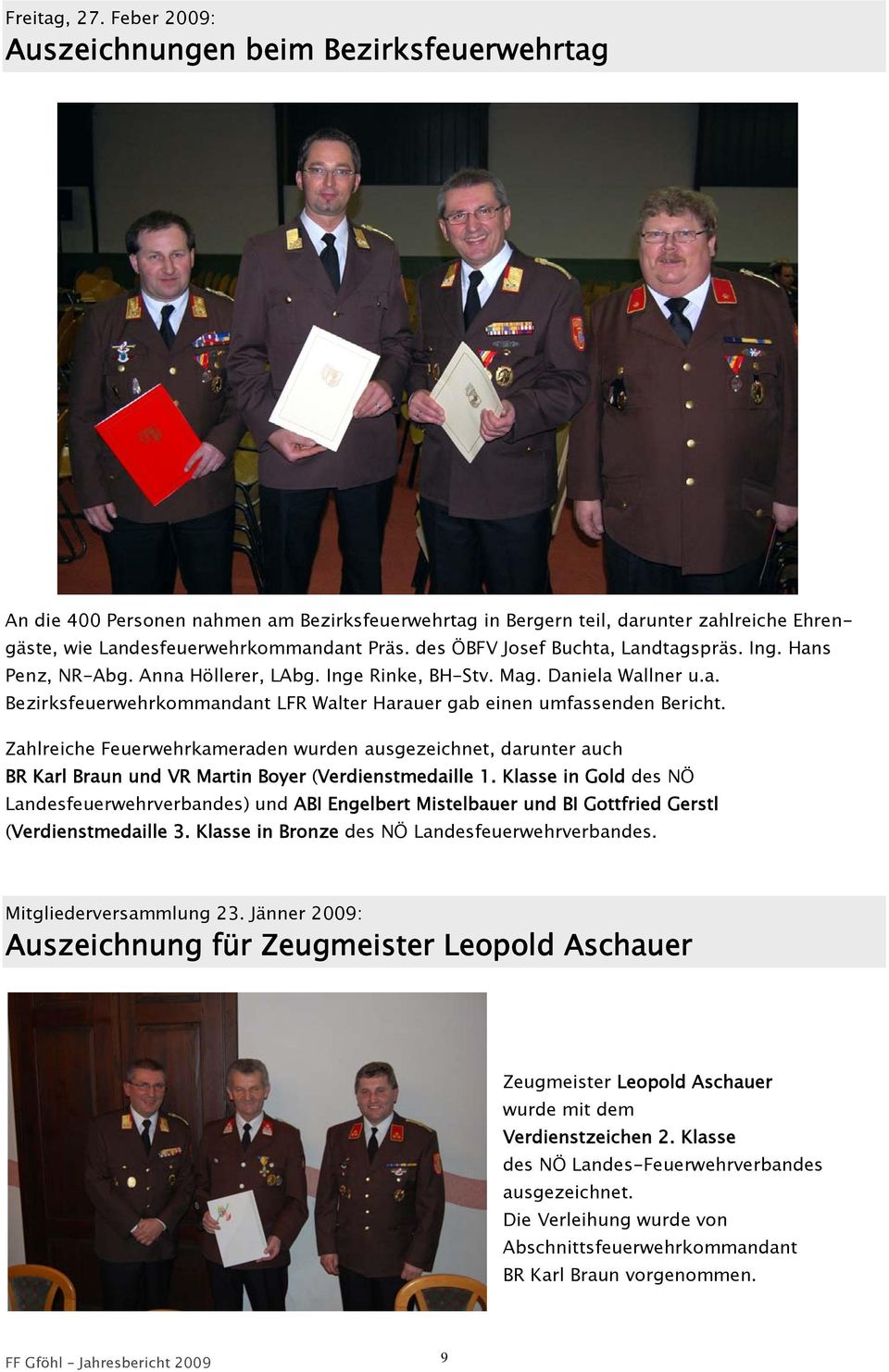 Zahlreiche Feuerwehrkameraden wurden ausgezeichnet, darunter auch BR Karl Braun und VR Martin Boyer (Verdienstmedaille 1.