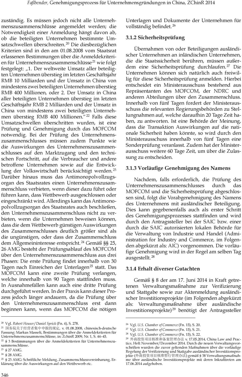 20 Die diesbezüglichen Kriterien sind in den am 01.08.2008 vom Staatsrat erlassenen Bestimmungen über die Anmeldekriterien für Unternehmenszusammenschlüsse 21 wie folgt festgelegt: 1.