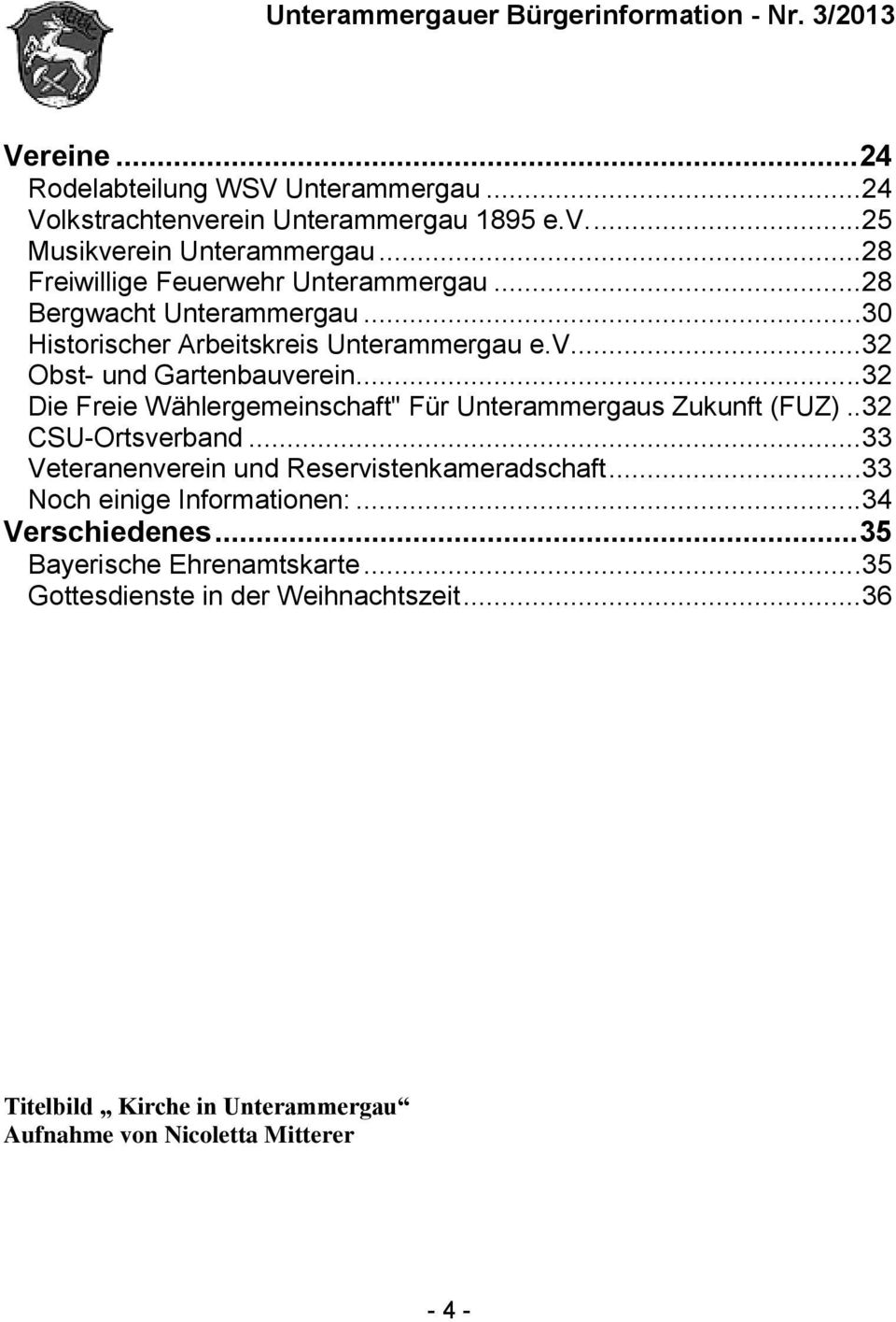 .. 32 Die Freie Wählergemeinschaft" Für Unterammergaus Zukunft (FUZ).. 32 CSU-Ortsverband... 33 Veteranenverein und Reservistenkameradschaft.