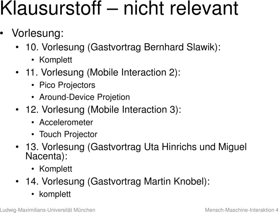 Vorlesung (Mobile Interaction 3): Accelerometer Touch Projector 13.