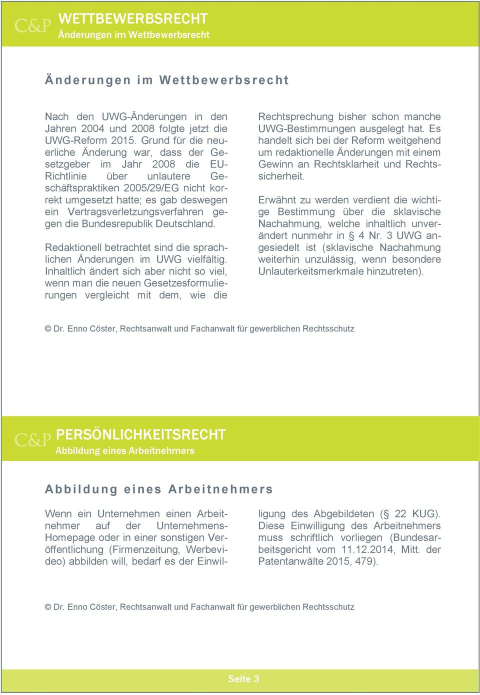 Vertragsverletzungsverfahren gegen die Bundesrepublik Deutschland. Redaktionell betrachtet sind die sprachlichen Änderungen im UWG vielfältig.