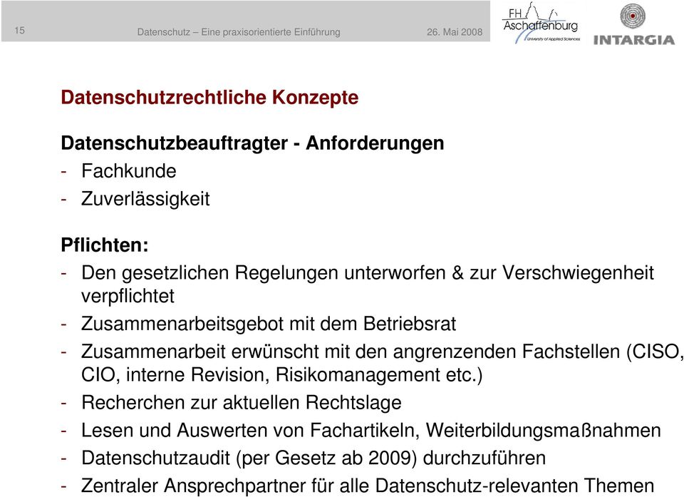 unterworfen & zur Verschwiegenheit verpflichtet - Zusammenarbeitsgebot mit dem Betriebsrat - Zusammenarbeit erwünscht mit den angrenzenden Fachstellen (CISO,