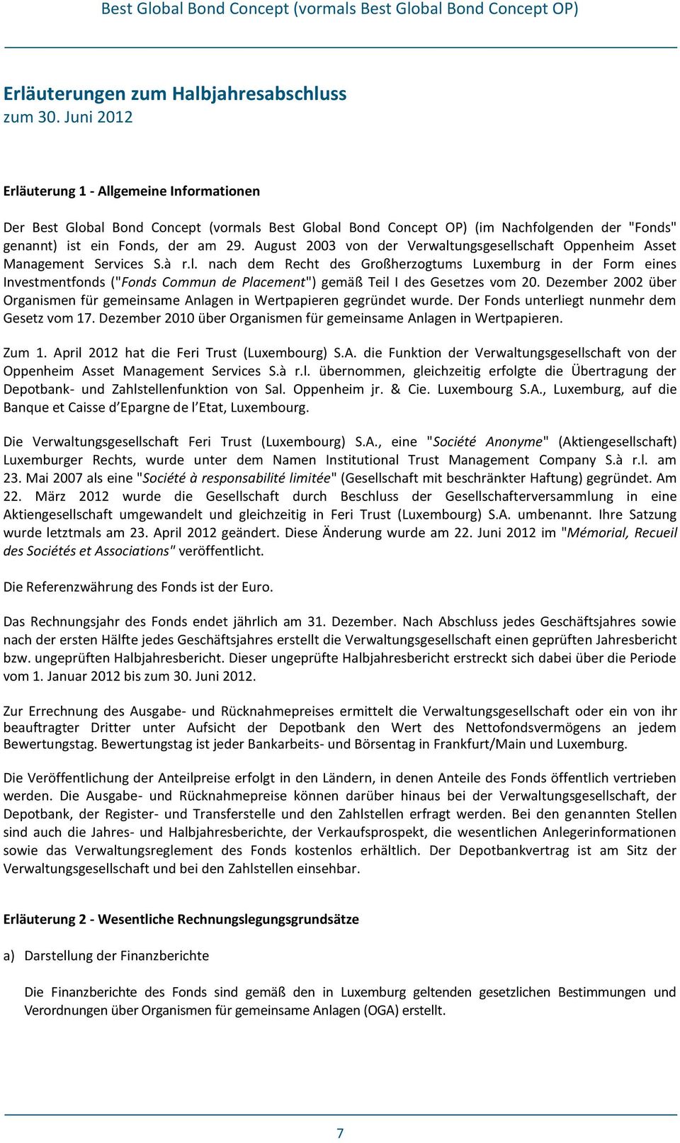 August 2003 von der Verwaltungsgesellschaft Oppenheim Asset Management Services S.à r.l. nach dem Recht des Großherzogtums Luxemburg in der Form eines Investmentfonds ("Fonds Commun de Placement") gemäß Teil I des Gesetzes vom 20.