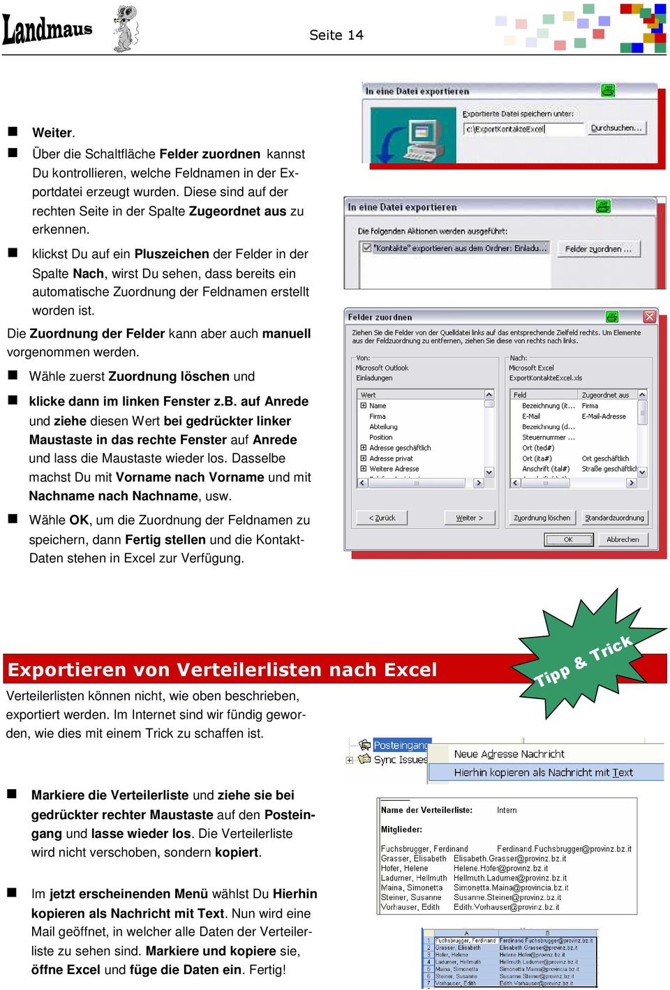 klickst Du auf ein Pluszeichen der Felder in der Spalte Nach, wirst Du sehen, dass bereits ein automatische Zuordnung der Feldnamen erstellt worden ist.