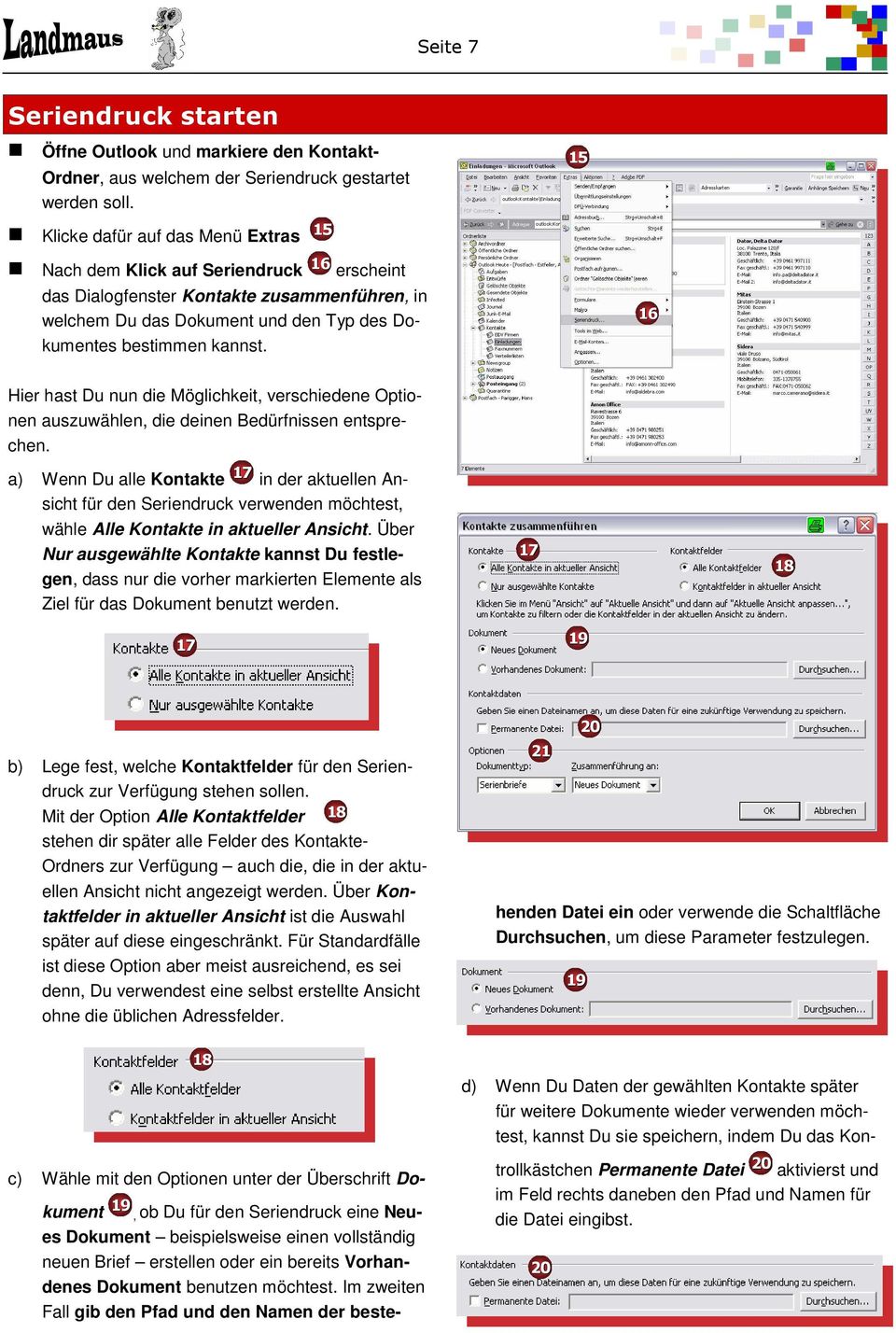 15 16 Hier hast Du nun die Möglichkeit, verschiedene Optionen auszuwählen, die deinen Bedürfnissen entsprechen.