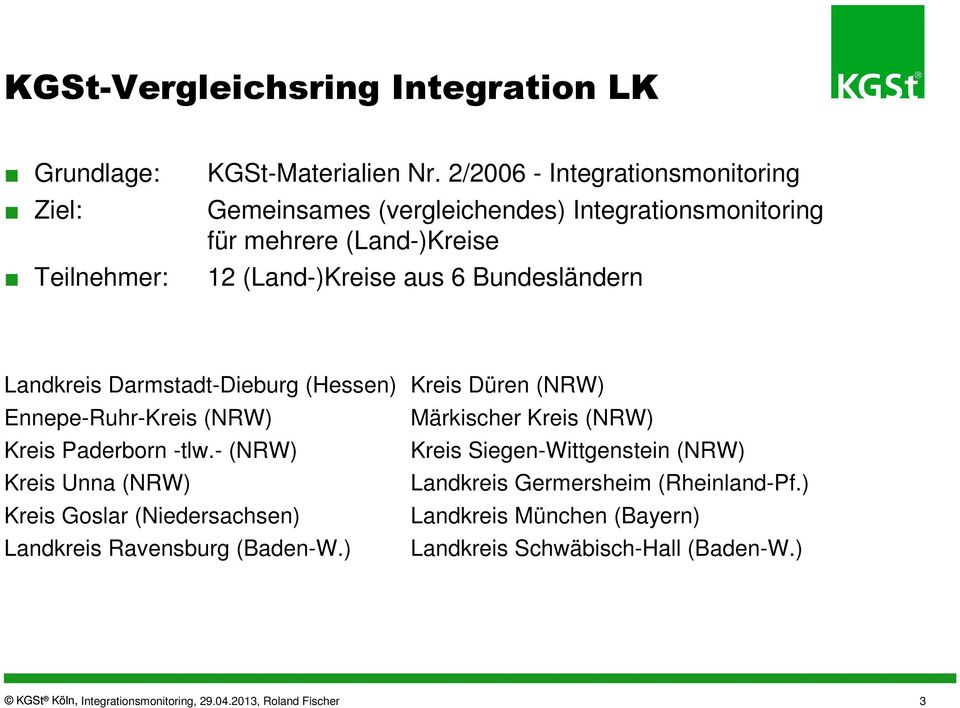 Darmstadt-Dieburg (Hessen) Kreis Düren (NRW) Ennepe-Ruhr-Kreis (NRW) Märkischer Kreis (NRW) Kreis Paderborn -tlw.