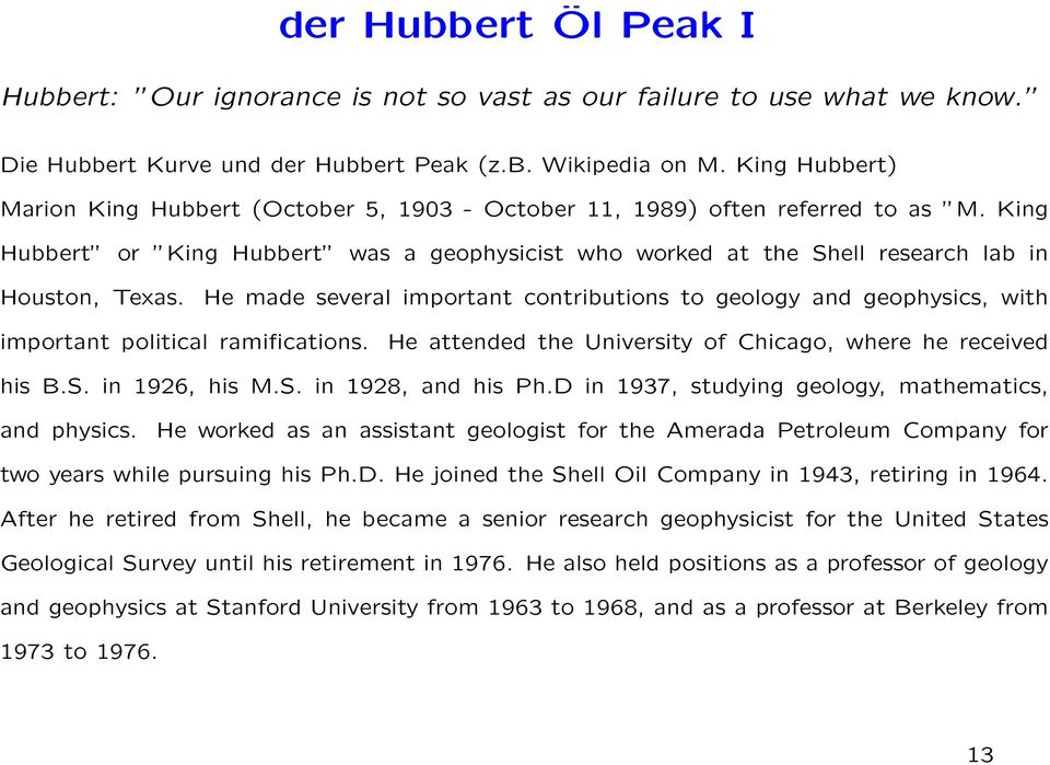 He made several important contributions to geology and geophysics, with important political ramifications. He attended the University of Chicago, where he received his B.S. in 1926, his M.S. in 1928, and his Ph.