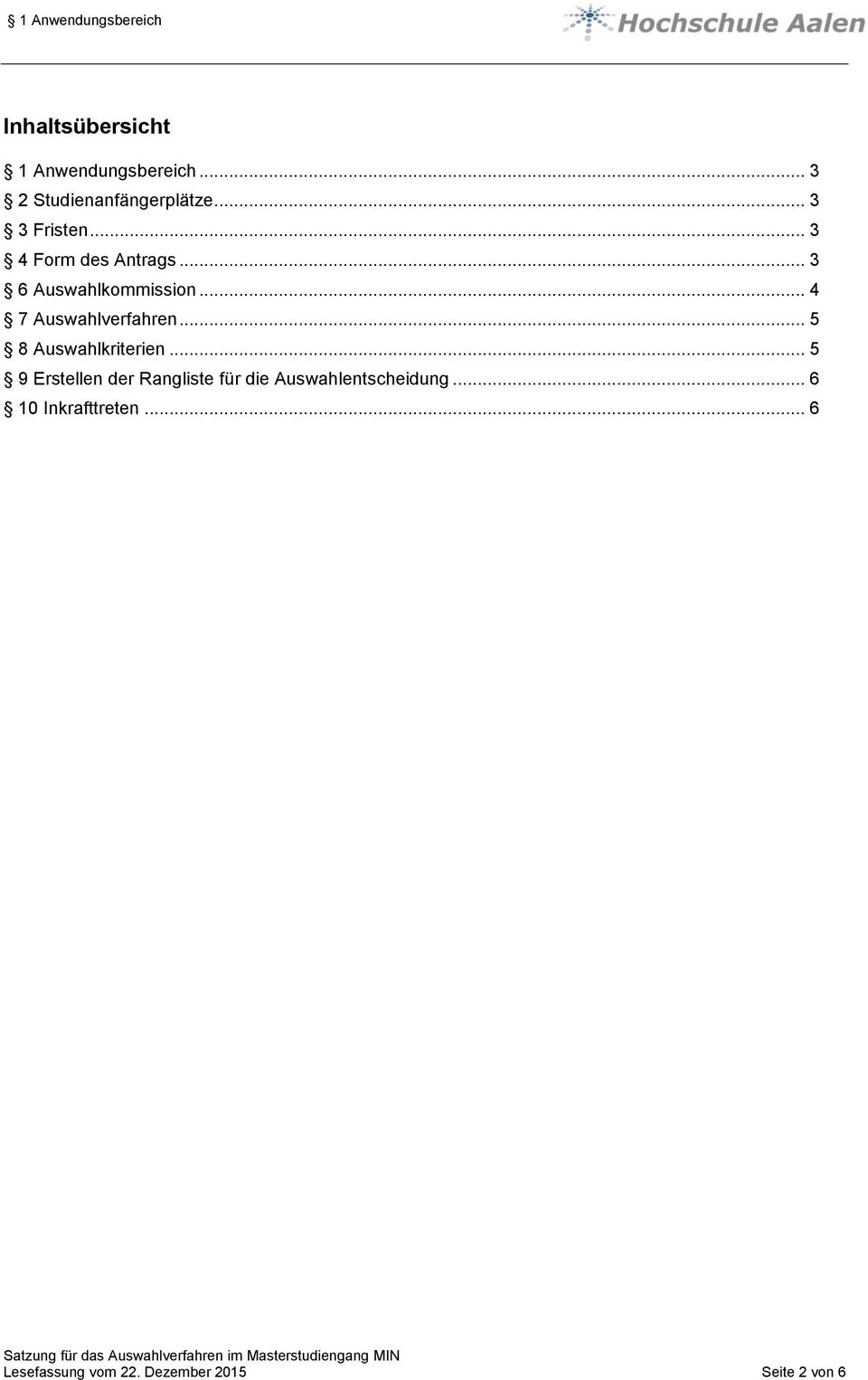 .. 3 6 Auswahlkommission... 4 7 Auswahlverfahren... 5 8 Auswahlkriterien.