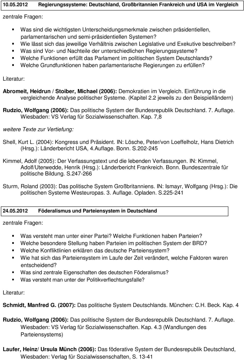 semi-präsidentiellen Systemen? Wie lässt sich das jeweilige Verhältnis zwischen Legislative und Exekutive beschreiben? Was sind Vor- und Nachteile der unterschiedlichen Regierungssysteme?