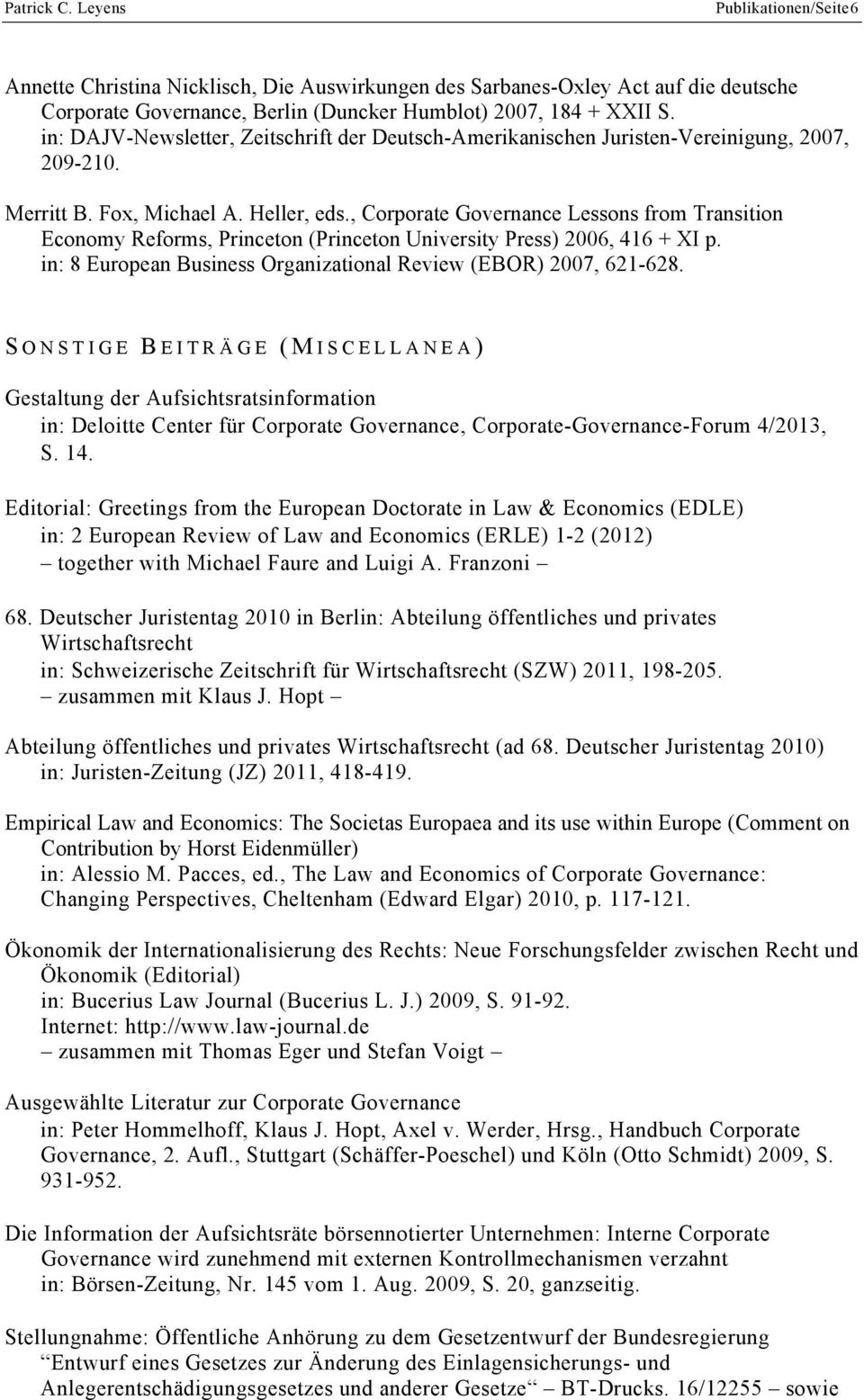 , Corporate Governance Lessons from Transition Economy Reforms, Princeton (Princeton University Press) 2006, 416 + XI p. in: 8 European Business Organizational Review (EBOR) 2007, 621-628.