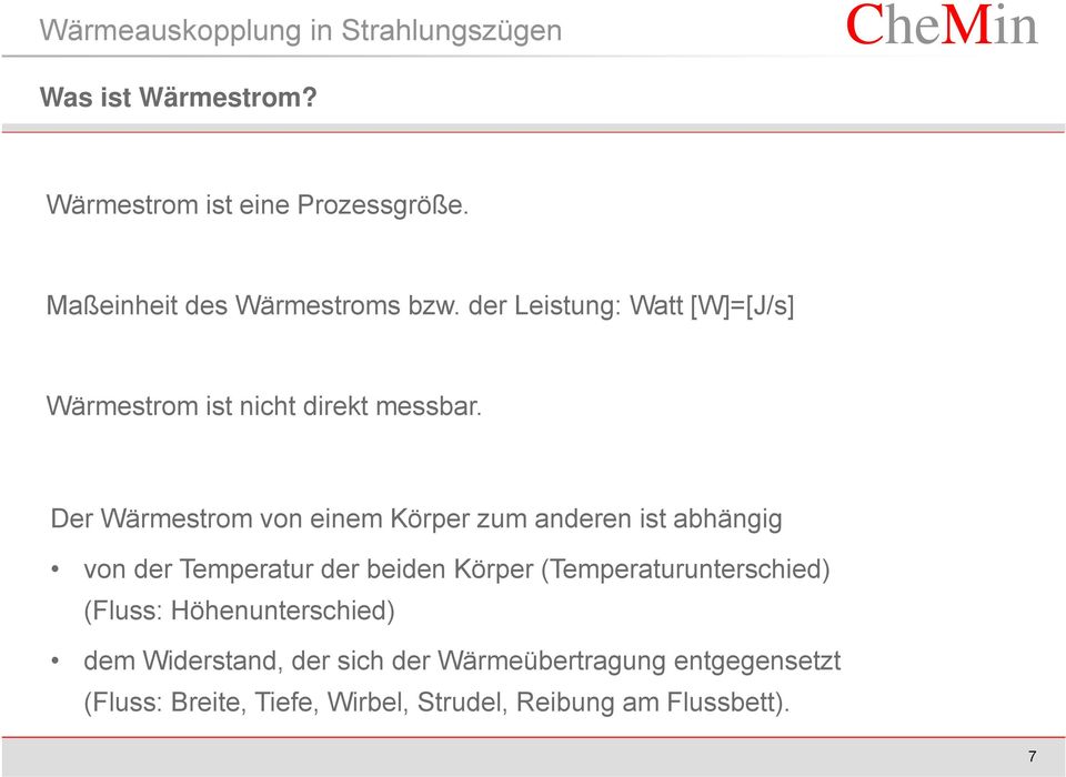 Der Wärmestrom von einem Körper zum anderen ist abhängig von der Temperatur der beiden Körper