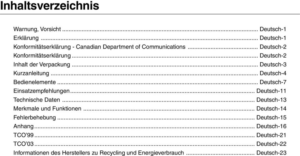 .. Deutsch-7 Einsatzempfehlungen... Deutsch-11 Technische Daten... Deutsch-13 Merkmale und Funktionen... Deutsch-14 Fehlerbehebung.