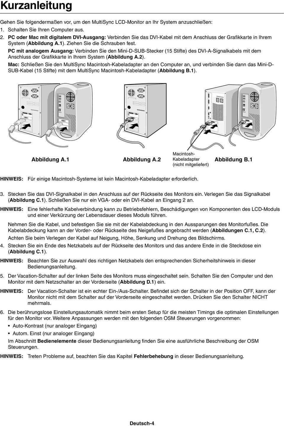 PC mit analogem Ausgang: Verbinden Sie den Mini-D-SUB-Stecker (15 Stifte) des DVI-A-Signalkabels mit dem Anschluss der Grafikkarte in Ihrem System (Abbildung A.2).