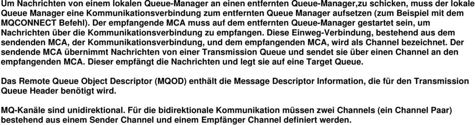 Diese Einweg-Verbindung, bestehend aus dem sendenden MCA, der Kommunikationsverbindung, und dem empfangenden MCA, wird als Channel bezeichnet.