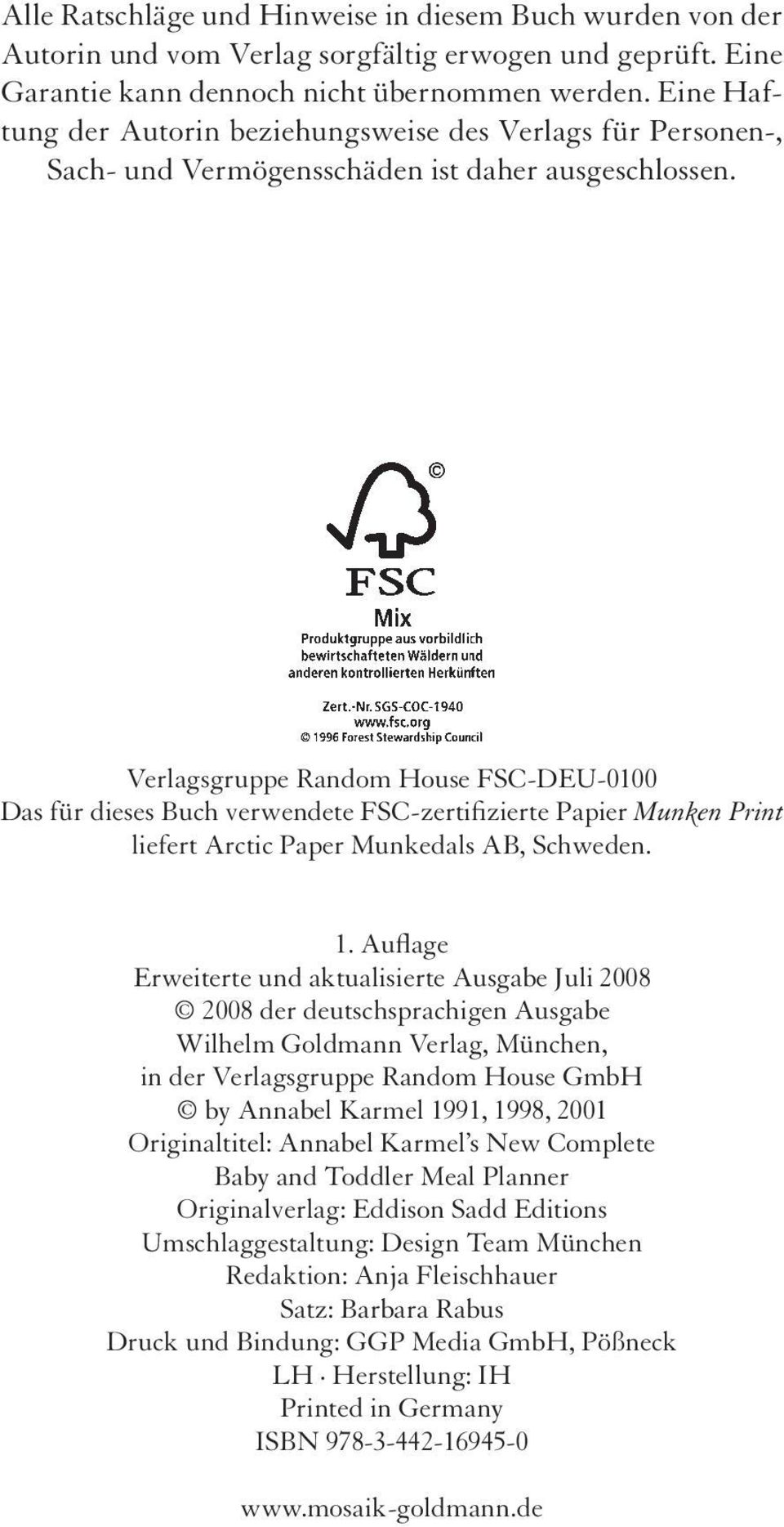 Verlagsgruppe Random House FSC-DEU-0100 Das für dieses Buch verwendete FSC-zertifizierte Papier Munken Print liefert Arctic Paper Munkedals AB, Schweden. 1.