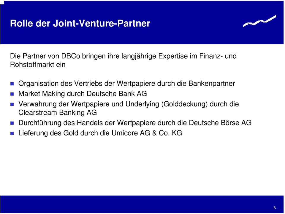 Deutsche Bank AG Verwahrung der Wertpapiere und Underlying (Golddeckung) durch die Clearstream Banking AG