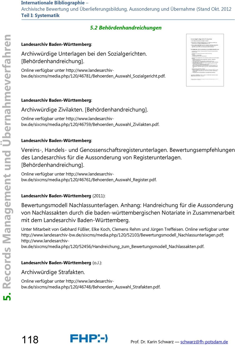 php/120/46781/behoerden_auswahl_sozialgericht.pdf. Landesarchiv Baden-Württemberg: Archivwürdige Zivilakten. [Behördenhandreichung]. http://www.landesarchivbw.de/sixcms/media.
