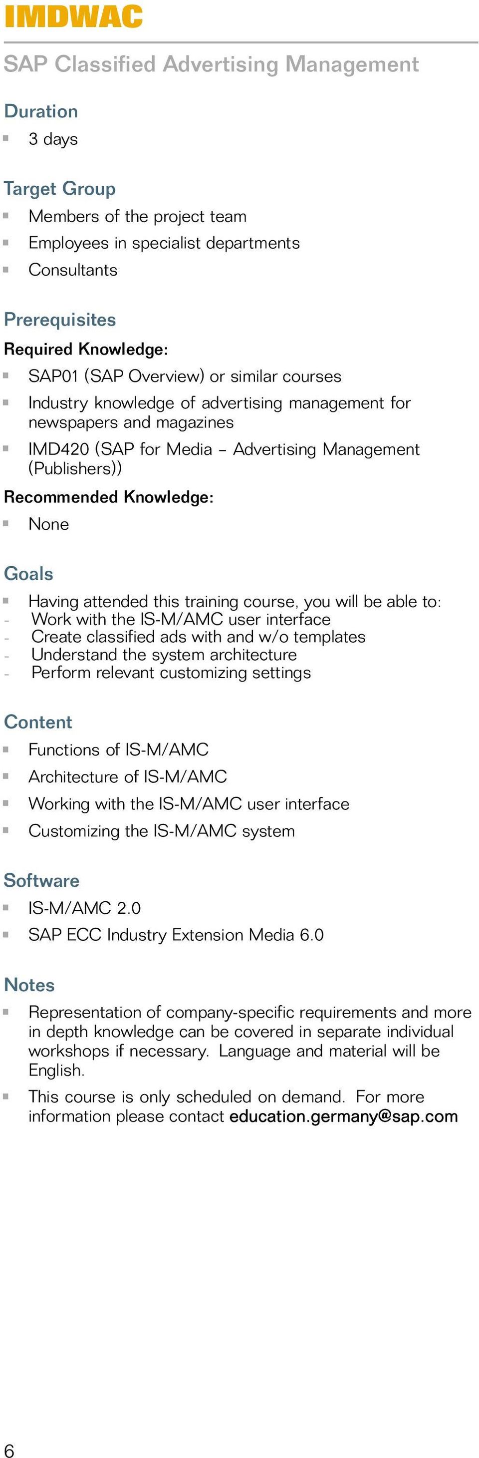 architecture - Perform relevant customizing settings Functions of IS-M/AMC Architecture of IS-M/AMC Working with the IS-M/AMC user interface Customizing the IS-M/AMC system IS-M/AMC 2.