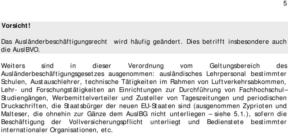 Rahmen von Luftverkehrsabkommen, Lehr- und Forschungstätigkeiten an Einrichtungen zur Durchführung von Fachhochschul Studiengängen, Werbemittelverteiler und Zusteller von Tageszeitungen und