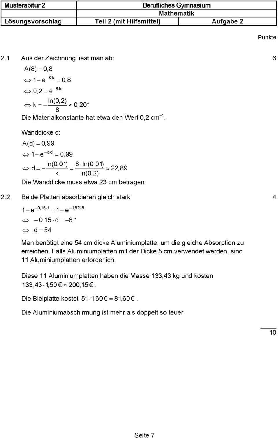 ,89 k ln(,2) Die Wanddicke muss etwa 2 