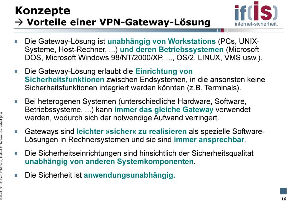 b. Terminals). Prof. Dr. Norbert Pohlmann, Institut für Internet-Sicherheit (ifis) Bei heterogenen Systemen (unterschiedliche Hardware, Software, Betriebssysteme,.