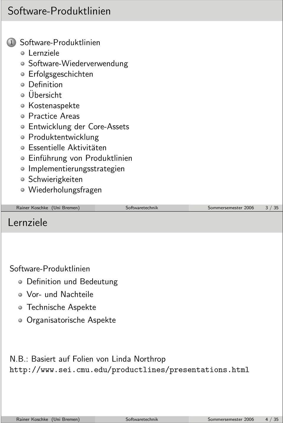 Bremen) Softwaretechnik Sommersemester 2006 3 / 35 Software-Produktlinien: Lernziele Lernziele Software-Produktlinien Definition und Bedeutung Vor- und Nachteile Technische Aspekte