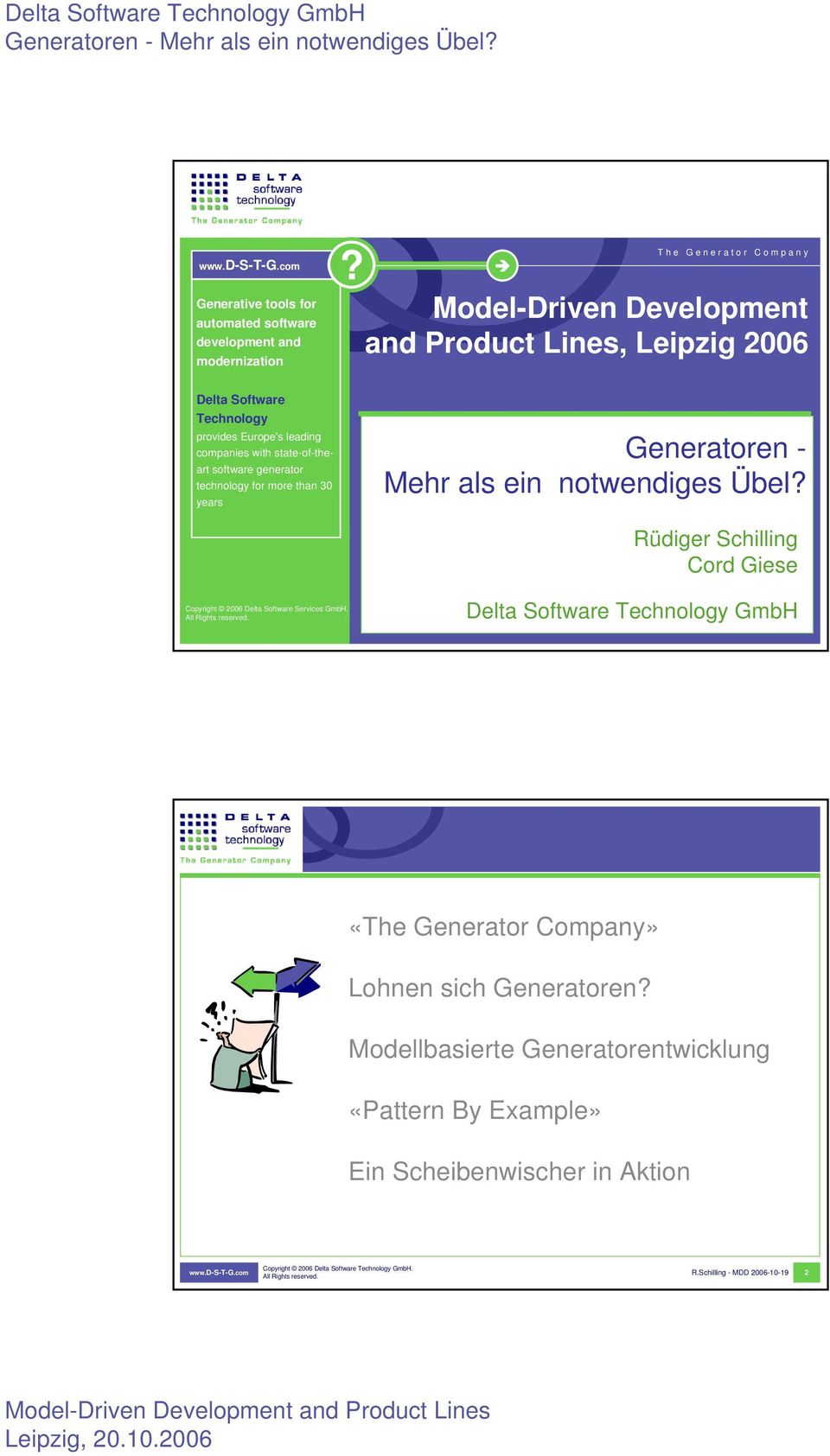 T h e G e n e r a t o r C o m p a n y Model-Driven Development and Product Lines, Leipzig 2006 Generatoren - Mehr als ein notwendiges Übel?