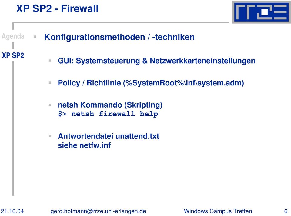 adm) netsh Kommando (Skripting) $> netsh firewall help Antwortendatei
