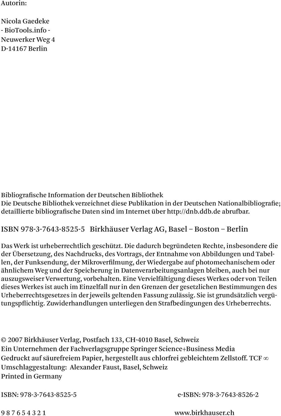 bibliografische Daten sind im Internet über http://dnb.ddb.de abrufbar. ISBN 978-3-7643-8525-5 Birkhäuser Verlag AG, Basel Boston Berlin Das Werk ist urheberrechtlich geschützt.