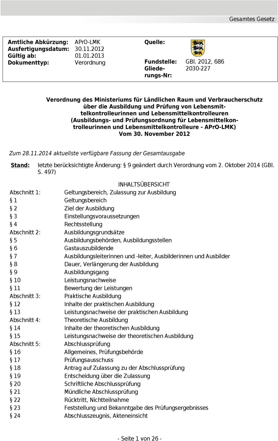 (Ausbildungs- und Prüfungsordnung für Lebensmittelkontrolleurinnen und Lebensmittelkontrolleure - APrO-LMK) Vom 30. November 2012 Zum 28.11.