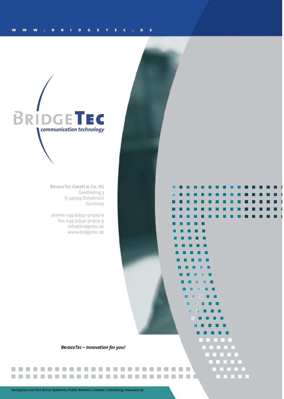 +49 (0)541 911919-9 info@bridgetec.de www.bridgetec.de BridgeTec Innovation for you!