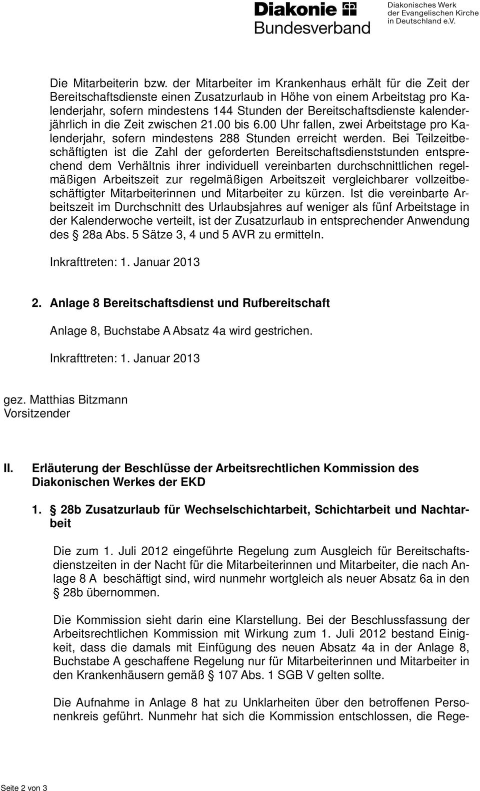 kalenderjährlich in die Zeit zwischen 21.00 bis 6.00 Uhr fallen, zwei Arbeitstage pro Kalenderjahr, sofern mindestens 288 Stunden erreicht werden.