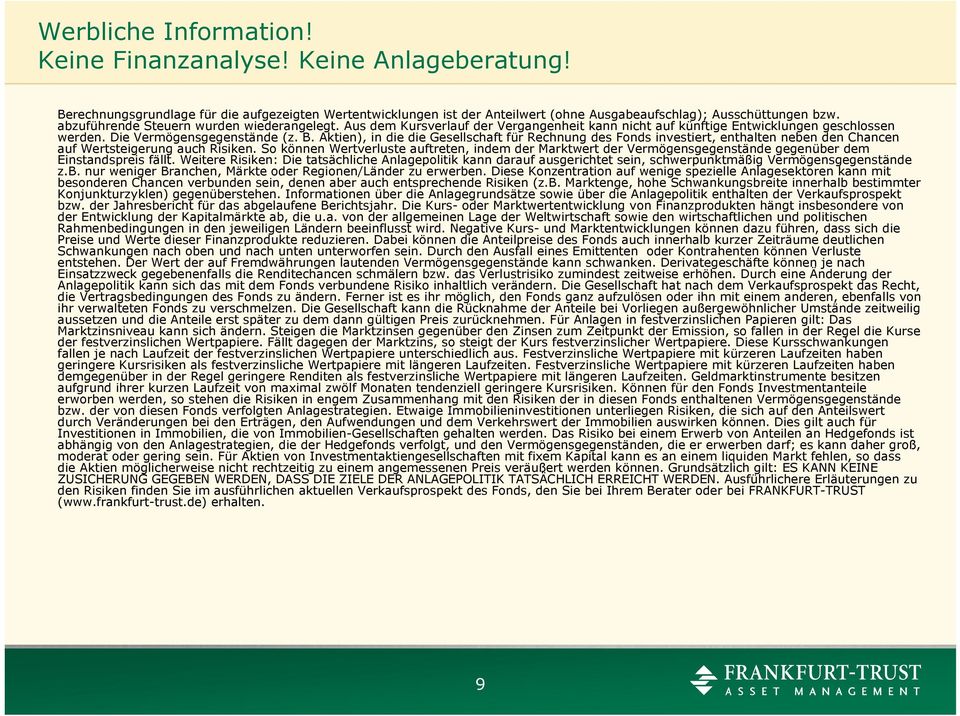 Aktien), in die die Gesellschaft für Rechnung des Fonds investiert, enthalten neben den Chancen auf Wertsteigerung auch Risiken.