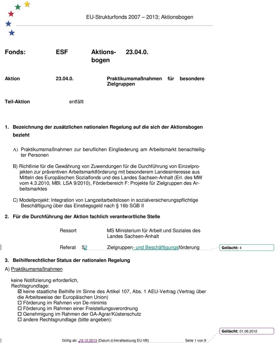 die Gewährung von Zuwendungen für die Durchführung von Einzelprojekten zur präventiven Arbeitsmarktförderung mit besonderem Landesinteresse aus Mitteln des Europäischen Sozialfonds und des Landes