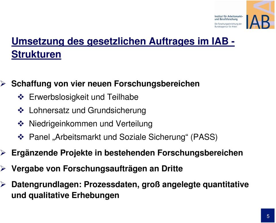 Arbeitsmarkt und Soziale Sicherung (PASS) Ergänzende Projekte in bestehenden Forschungsbereichen Vergabe