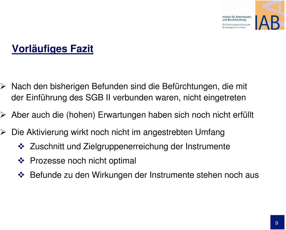 erfüllt Die Aktivierung wirkt noch nicht im angestrebten Umfang Zuschnitt und Zielgruppenerreichung