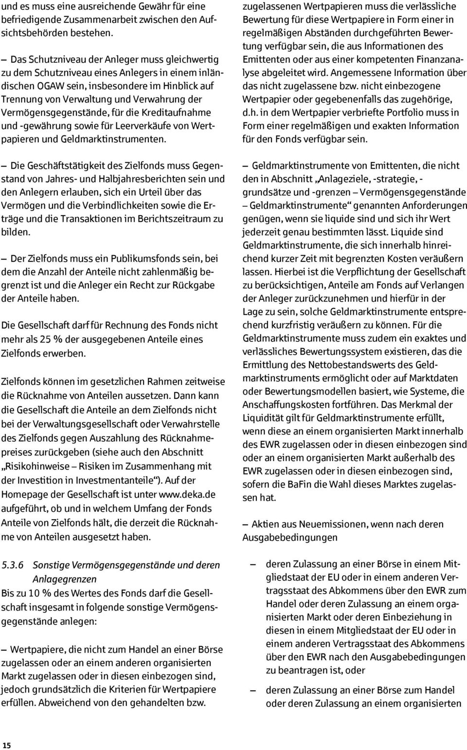 Vermögensgegenstände, für die Kreditaufnahme und -gewährung sowie für Leerverkäufe von Wertpapieren und Geldmarktinstrumenten.