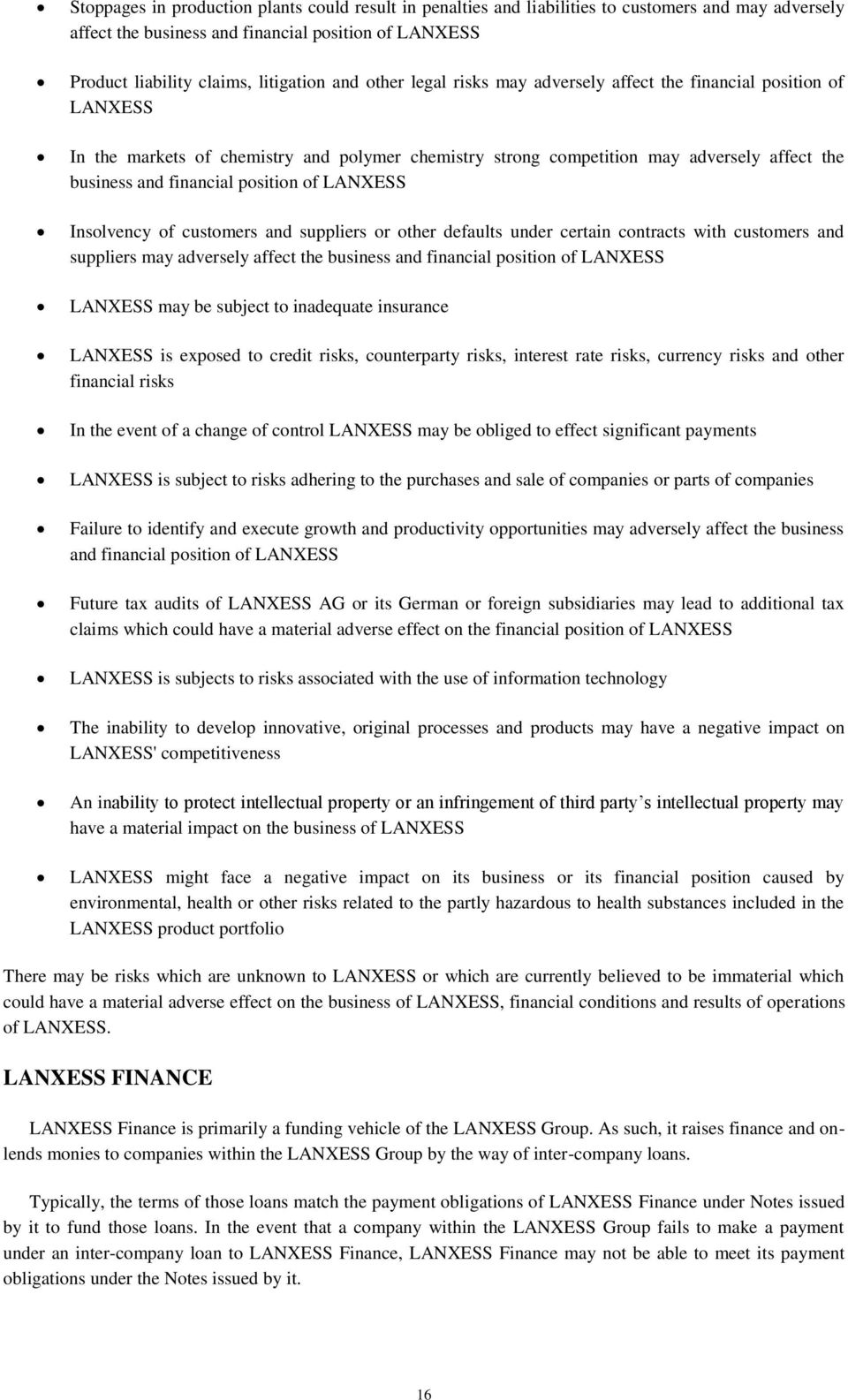 of LANXESS Insolvency of customers and suppliers or other defaults under certain contracts with customers and suppliers may adversely affect the business and financial position of LANXESS LANXESS may