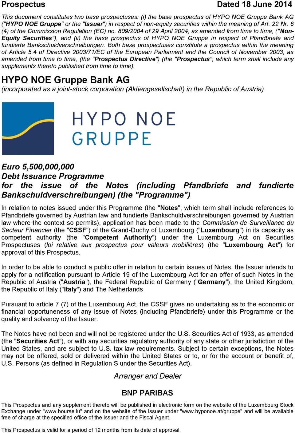 809/2004 of 29 April 2004, as amended from time to time, ("Non- Equity Securities"), and (ii) the base prospectus of HYPO NOE Gruppe in respect of Pfandbriefe and fundierte Bankschuldverschreibungen.