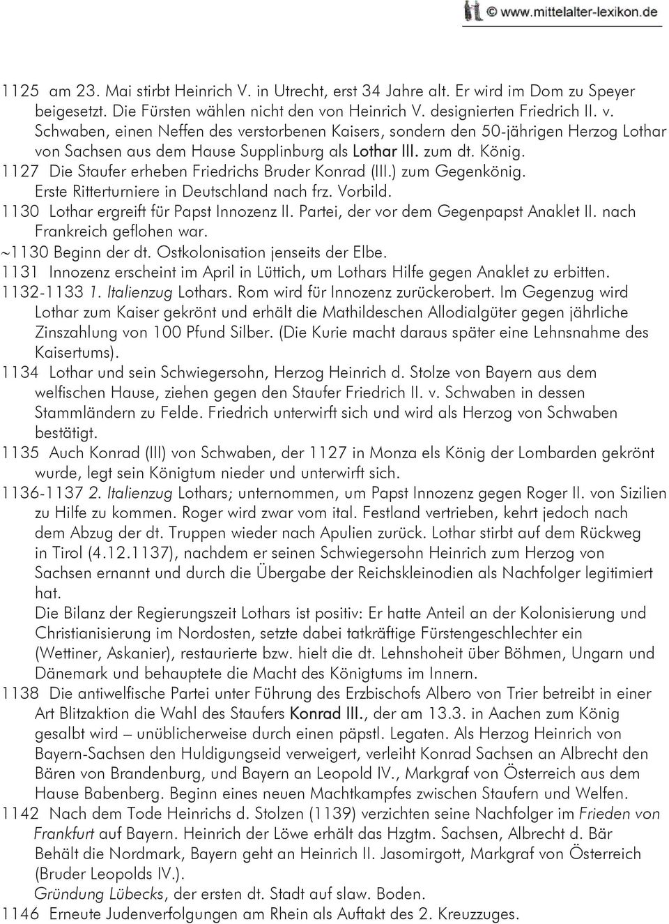 1127 Die Staufer erheben Friedrichs Bruder Konrad (III.) zum Gegenkönig. Erste Ritterturniere in Deutschland nach frz. Vorbild. 1130 Lothar ergreift für Papst Innozenz II.