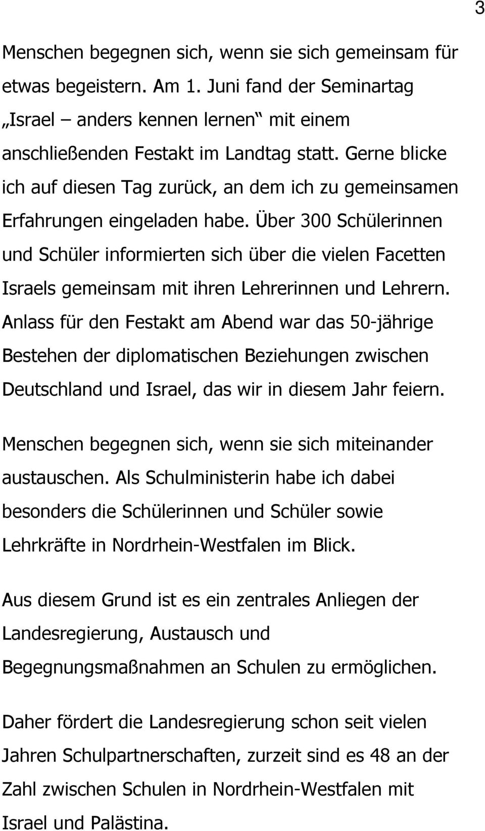 Über 300 Schülerinnen und Schüler informierten sich über die vielen Facetten Israels gemeinsam mit ihren Lehrerinnen und Lehrern.