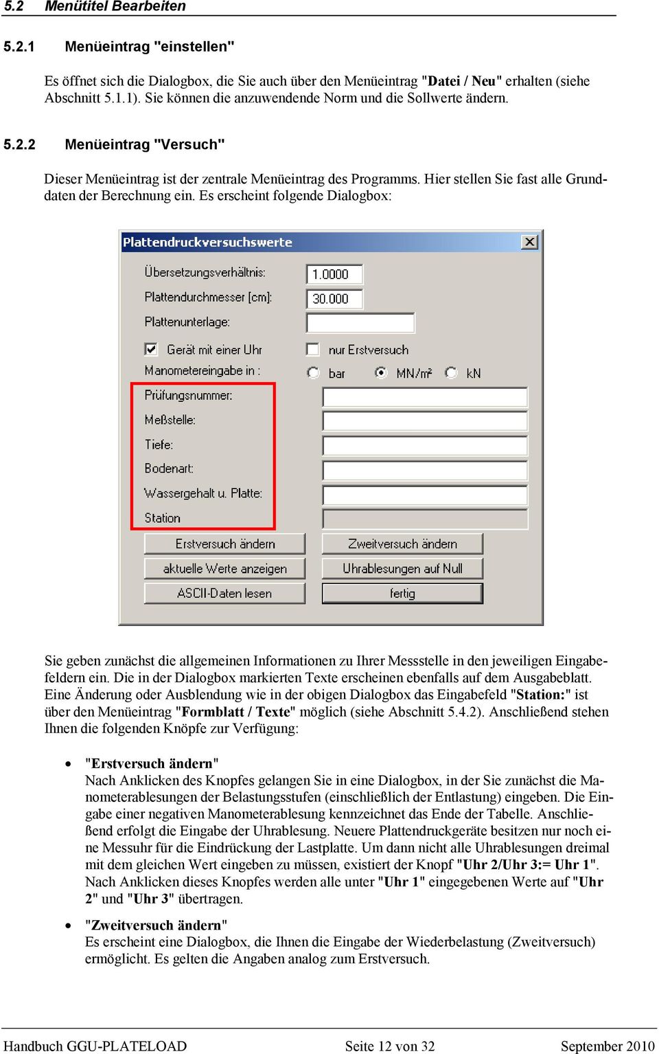 Hier stellen Sie fast alle Grunddaten der Berechnung ein. Es erscheint folgende Dialogbox: Sie geben zunächst die allgemeinen Informationen zu Ihrer Messstelle in den jeweiligen Eingabefeldern ein.