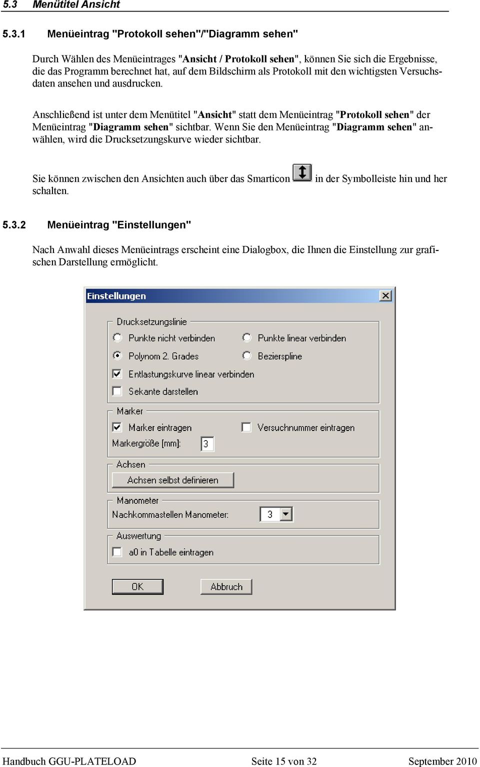 Anschließend ist unter dem Menütitel "Ansicht" statt dem Menüeintrag "Protokoll sehen" der Menüeintrag "Diagramm sehen" sichtbar.