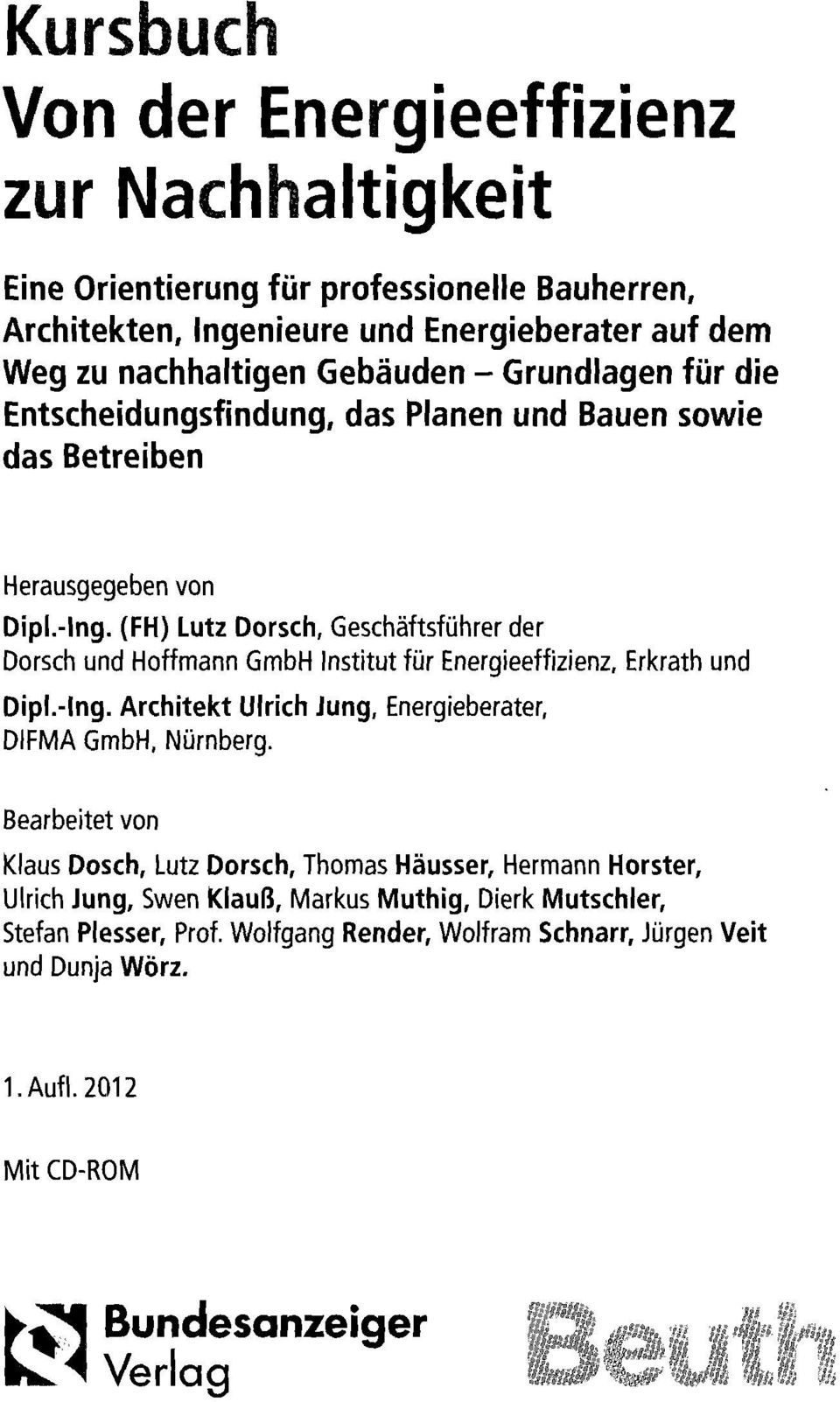(FH) Lutz Dorsch, Geschäftsführer der Dorsch und Hoffmann GmbH Institutfür Energieeffizienz, Erkrath und Dipl.-Ing. Architekt Ulrich Jung, Energieberater, DIFMA GmbH, Nürnberg.