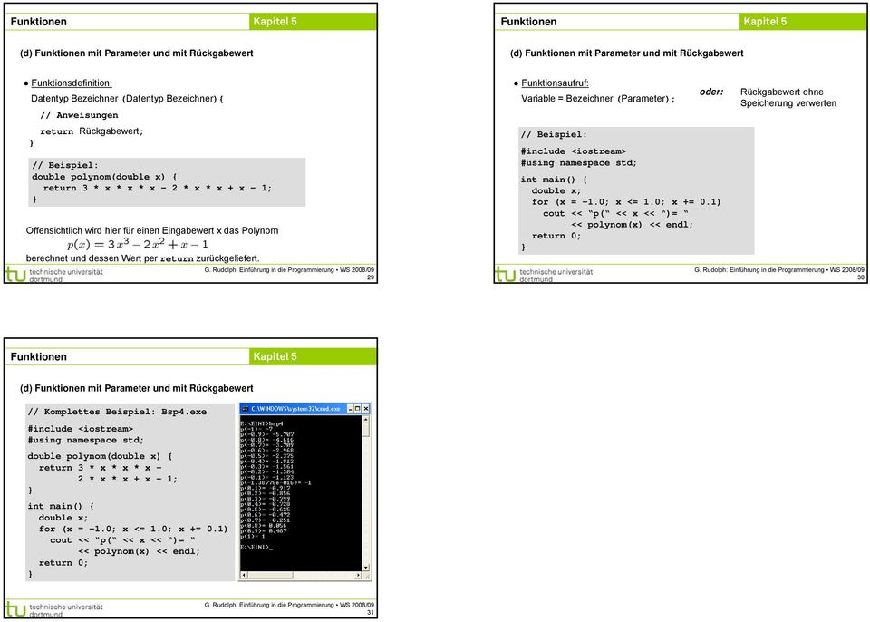 29 Variable = Bezeichner (Parameter); oder: #using namespace std; double x; for (x = -1.0; x <= 1.0; x += 0.