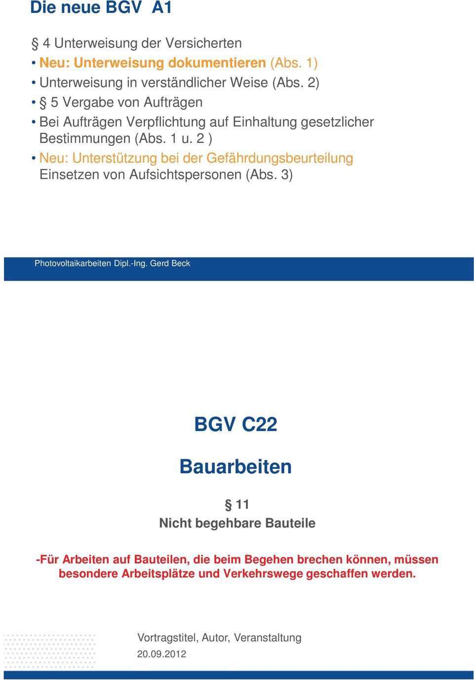 2 ) Neu: Unterstützung bei der Gefährdungsbeurteilung Einsetzen von Aufsichtspersonen (Abs. 3) Photovoltaikarbeiten Dipl.-Ing.