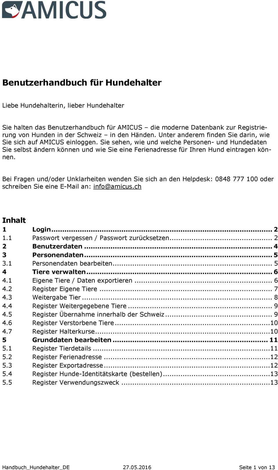 Sie sehen, wie und welche Personen- und Hundedaten Sie selbst ändern können und wie Sie eine Ferienadresse für Ihren Hund eintragen können.