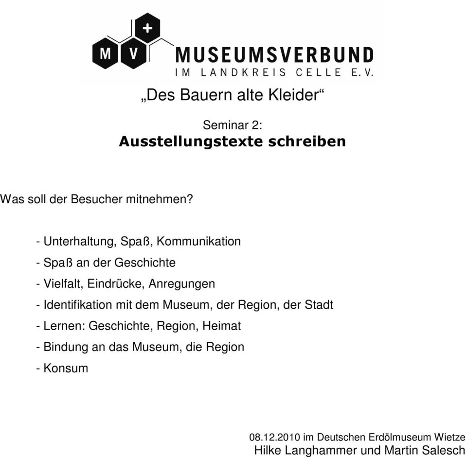 Anregungen - Identifikation mit dem Museum, der Region, der Stadt - Lernen: